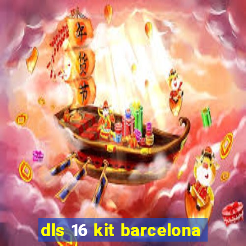 dls 16 kit barcelona